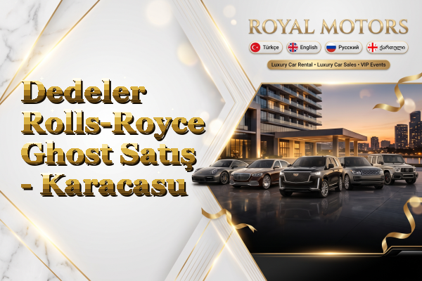 Dedeler Rolls-Royce Ghost Satış - Karacasu