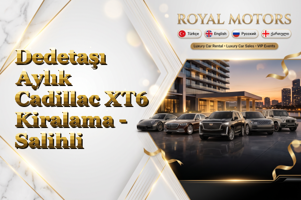 Dedetaşı Aylık Cadillac XT6 Kiralama - Salihli