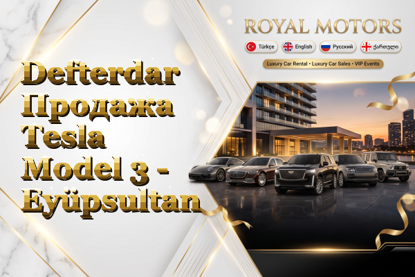 Defterdar Продажа Tesla Model 3 - Eyüpsultan