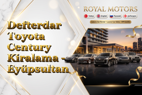Defterdar Toyota Century Kiralama - Eyüpsultan