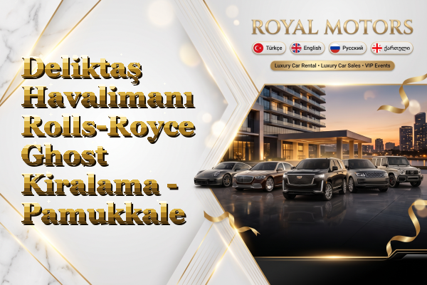 Deliktaş Havalimanı Rolls-Royce Ghost Kiralama - Pamukkale