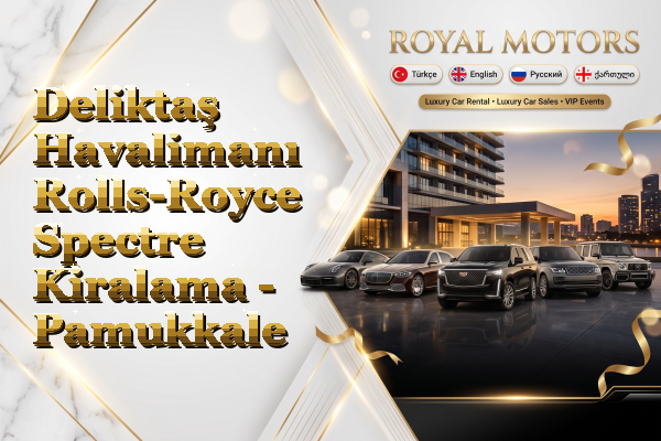 Deliktaş Havalimanı Rolls-Royce Spectre Kiralama - Pamukkale