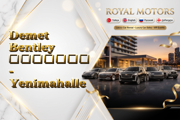 Demet Bentley გაყიდვა - Yenimahalle
