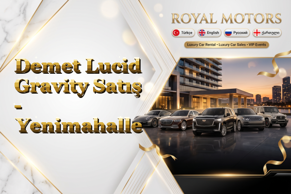 Demet Lucid Gravity Satış - Yenimahalle