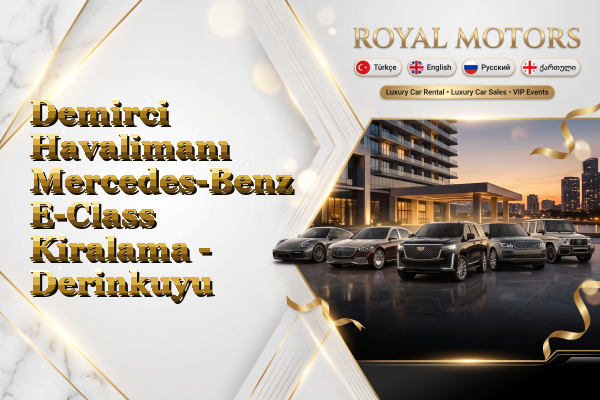 Demirci Havalimanı Mercedes-Benz E-Class Kiralama - Derinkuyu
