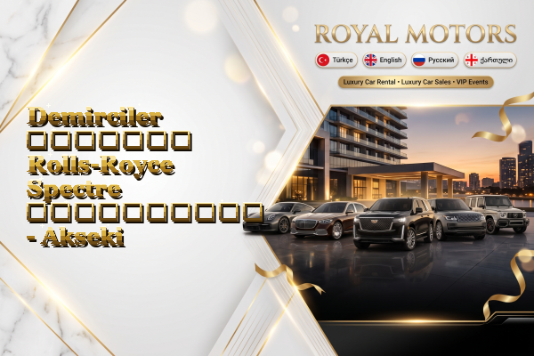 Demirciler მძღოლით Rolls-Royce Spectre გაქირავება - Akseki