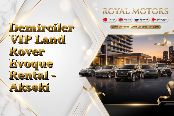 Demirciler VIP Land Rover Evoque Rental - Akseki