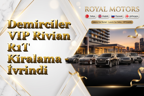 Demirciler VIP Rivian R1T Kiralama - İvrindi
