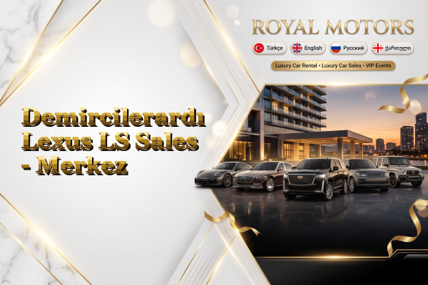 Demircilerardı Lexus LS Sales - Merkez