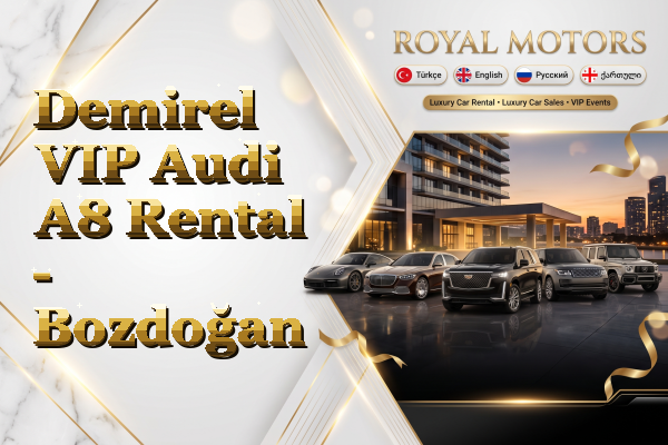 Demirel VIP Audi A8 Rental - Bozdoğan
