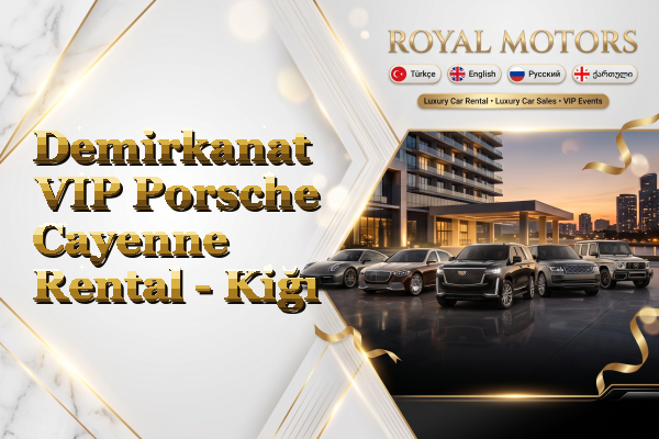 Demirkanat VIP Porsche Cayenne Rental - Kiğı
