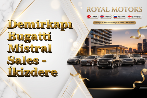 Demirkapı Bugatti Mistral Sales - İkizdere