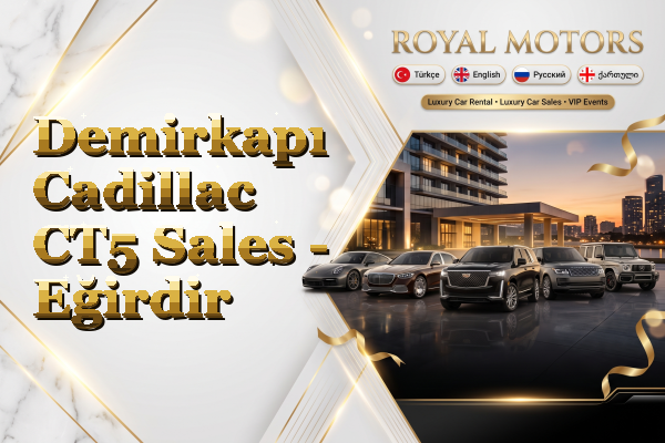 Demirkapı Cadillac CT5 Sales - Eğirdir