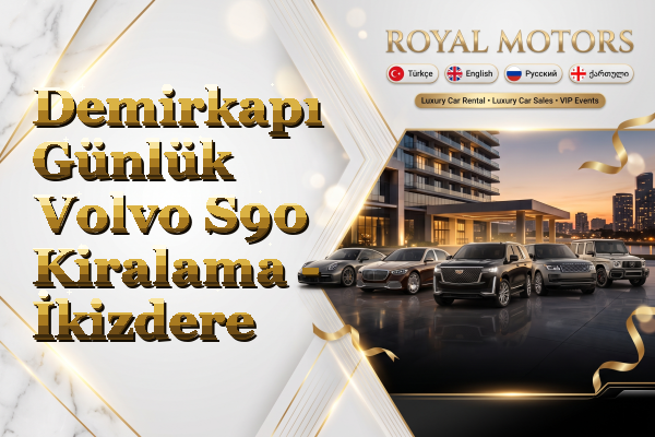 Demirkapı Günlük Volvo S90 Kiralama - İkizdere