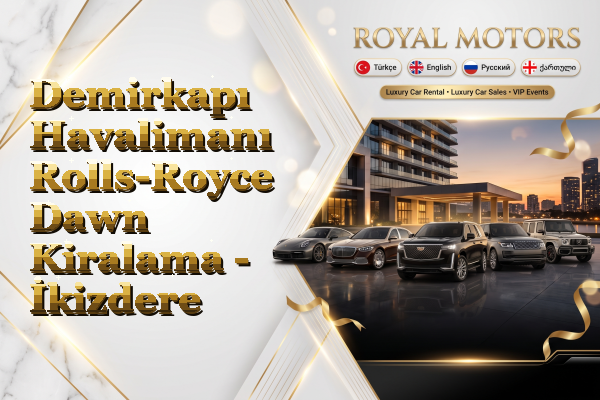 Demirkapı Havalimanı Rolls-Royce Dawn Kiralama - İkizdere