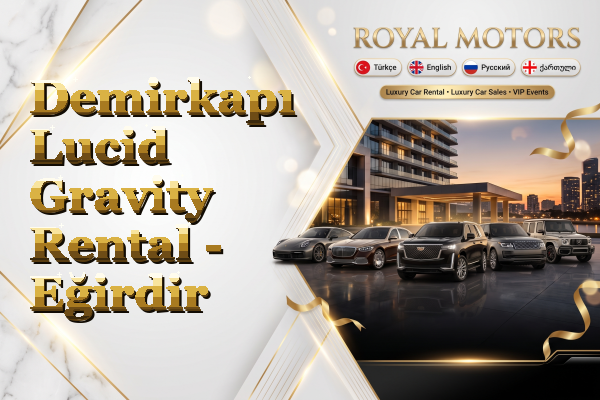 Demirkapı Lucid Gravity Rental - Eğirdir