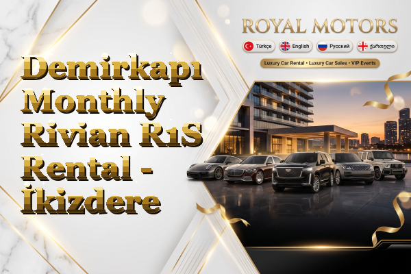 Demirkapı Monthly Rivian R1S Rental - İkizdere