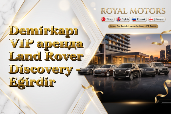 Demirkapı VIP аренда Land Rover Discovery - Eğirdir