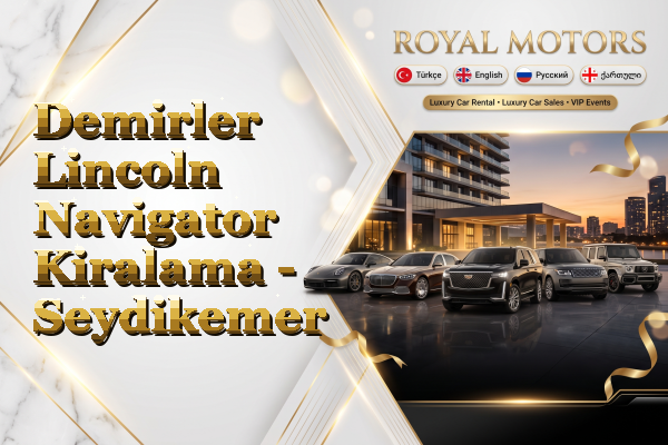 Demirler Lincoln Navigator Kiralama - Seydikemer