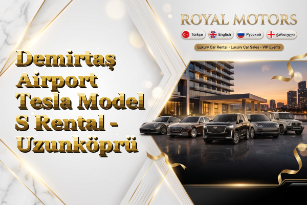 Demirtaş Airport Tesla Model S Rental - Uzunköprü