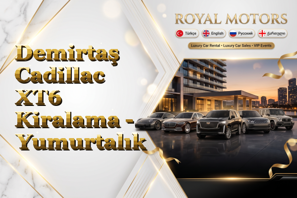 Demirtaş Cadillac XT6 Kiralama - Yumurtalık