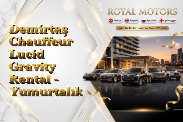 Demirtaş Chauffeur Lucid Gravity Rental - Yumurtalık