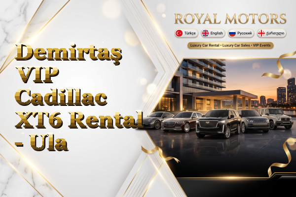 Demirtaş VIP Cadillac XT6 Rental - Ula
