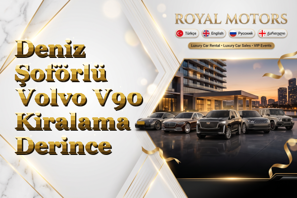 Deniz Şoförlü Volvo V90 Kiralama - Derince