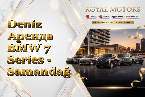 Deniz Аренда BMW 7 Series - Samandağ