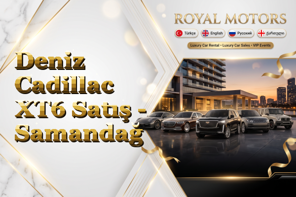 Deniz Cadillac XT6 Satış - Samandağ