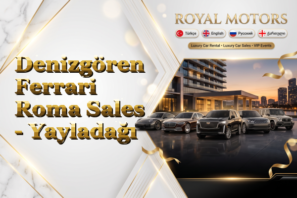Denizgören Ferrari Roma Sales - Yayladağı