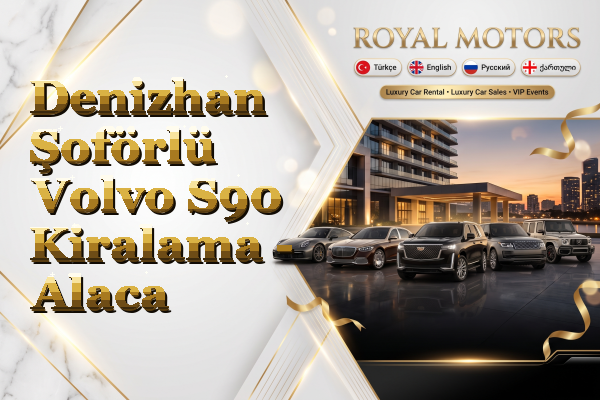 Denizhan Şoförlü Volvo S90 Kiralama - Alaca