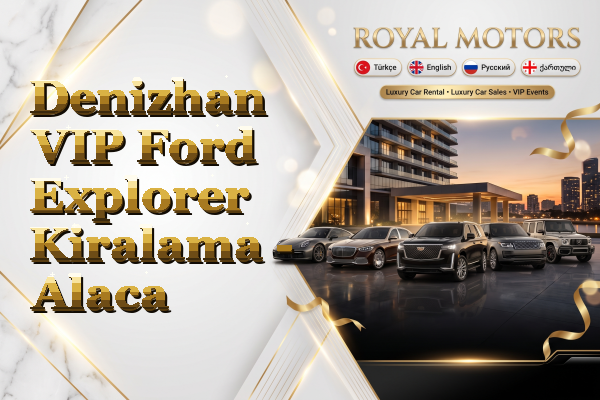 Denizhan VIP Ford Explorer Kiralama - Alaca