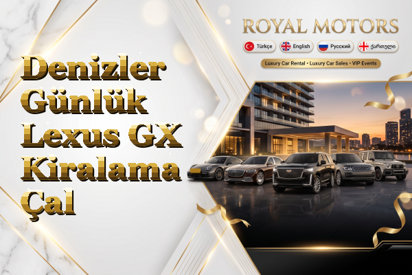 Denizler Günlük Lexus GX Kiralama - Çal