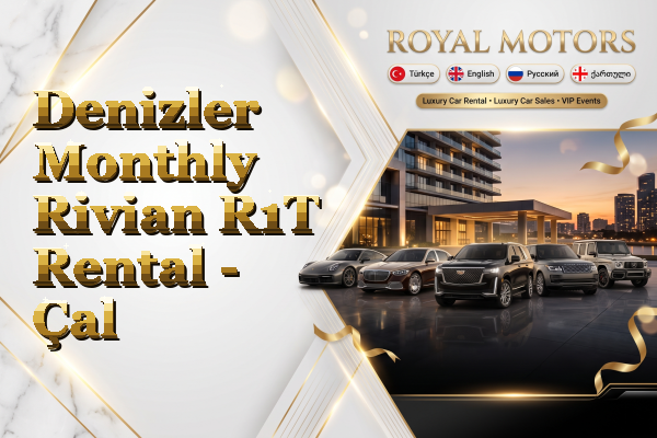 Denizler Monthly Rivian R1T Rental - Çal