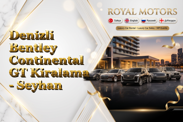 Denizli Bentley Continental GT Kiralama - Seyhan
