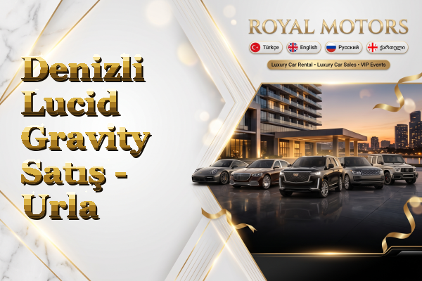 Denizli Lucid Gravity Satış - Urla