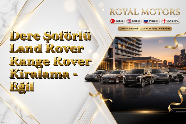 Dere Şoförlü Land Rover Range Rover Kiralama - Eğil