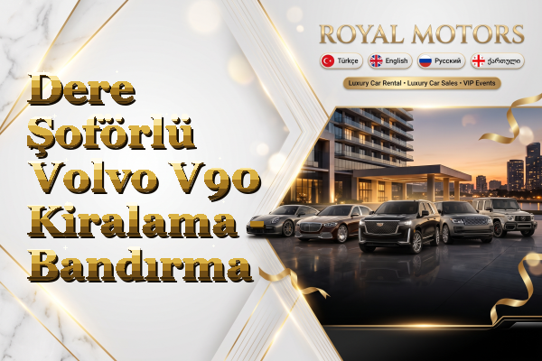 Dere Şoförlü Volvo V90 Kiralama - Bandırma