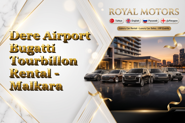 Dere Airport Bugatti Tourbillon Rental - Malkara