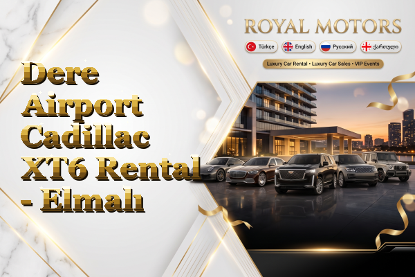 Dere Airport Cadillac XT6 Rental - Elmalı