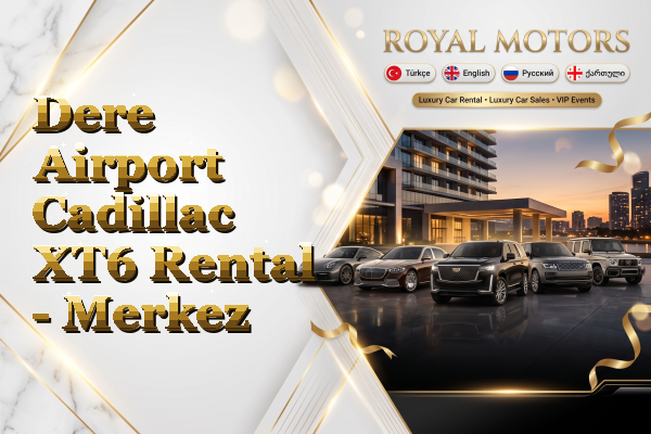 Dere Airport Cadillac XT6 Rental - Merkez