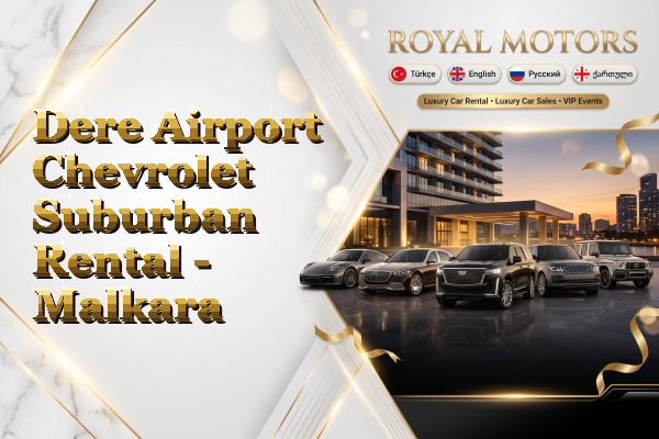 Dere Airport Chevrolet Suburban Rental - Malkara
