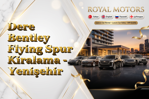 Dere Bentley Flying Spur Kiralama - Yenişehir