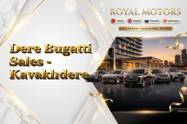 Dere Bugatti Sales - Kavaklıdere