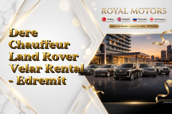 Dere Chauffeur Land Rover Velar Rental - Edremit
