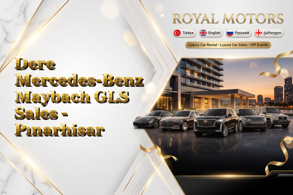 Dere Mercedes-Benz Maybach GLS Sales - Pınarhisar