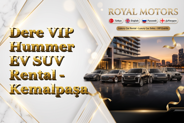 Dere VIP Hummer EV SUV Rental - Kemalpaşa