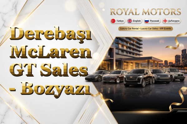 Derebaşı McLaren GT Sales - Bozyazı