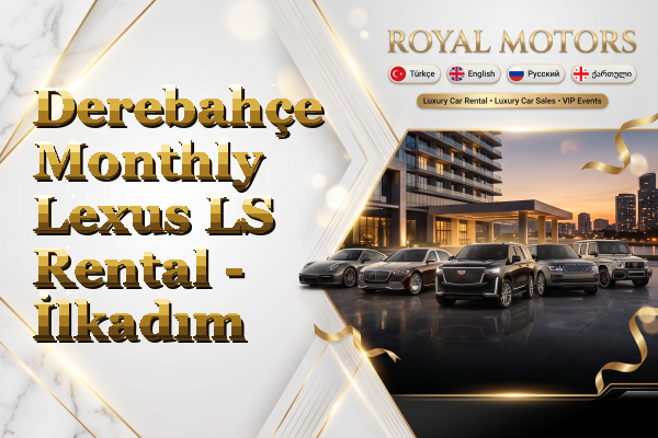 Derebahçe Monthly Lexus LS Rental - İlkadım